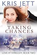 Taking Chances (Snowy Ridge: Love at Starlight #2) by Kris Jett