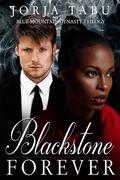 Blackstone Forever (Blue Mountain Dynasty Trilogy, #3) by Jorja Tabu