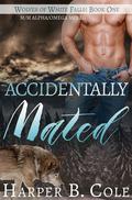 Accidentally Mated by Harper B. Cole
