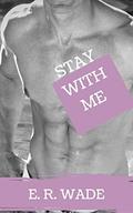 Stay With Me by E.R. Wade