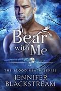 Bear With Me (Blood Realm #4) by Jennifer Blackstream