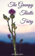 The Grumpy Thistle Fairy by Delmire Hart