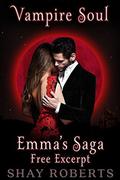 Vampire Soul: Emma's Saga  (Free Excerpt) by Shay Roberts