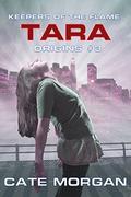 Tara (Keepers of the Flame: Origins #3) by Cate Morgan