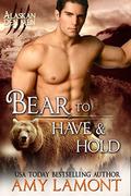 Bear to Have and Hold : Kodiak Den #5  (Alaskan Den Men ) by Amy Lamont