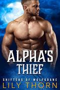 Alpha's Thief  (Shifters of Wolfsbane) by Lily Thorn