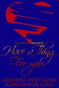 Have a Thing for You by Greatest Poet Alive