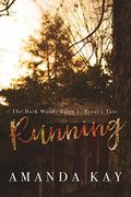 Running: Tezzi's POV: Just the Beginning (The Dark Woods #1) by Amanda Kay