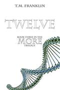 TWELVE: Book Three in the MORE Trilogy by T.M. Franklin