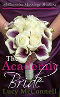The Academic Bride: Billionaire Marriage Brokers by Lucy McConnell