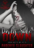 Dirty Side Down by Phoenyx Slaughter