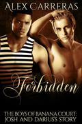 Forbidden: The Boys of Banana Court: Josh and Darius's Story by Alex Carreras