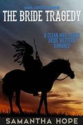 Mail Order Bride: The Bride Tragedy by Samantha HOPE
