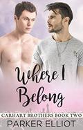Where I Belong (Carhart Brothers #2) by Parker Elliot