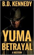 Yuma Revenge: The Guns of Texan Revenge Western (Gun Mayhem Western #1) by B.D. Kennedy