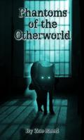 Phantoms of the Otherworld (In Spiritu Et Veritate #2) by Zoe Reed