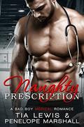 Naughty Prescription: A Bad Boy Medical Romance by Tia Lewis