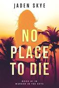 No Place to Die (Murder in the Keys-Book #1) by Jaden Skye