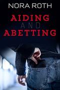 Aiding and Abetting by Nora Roth