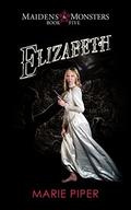 Elizabeth (Maidens & Monsters #5) by Marie Piper