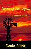 Guarding the Legacy: A Texas Ranch Romance (The McNaughton Legacy #3) by Genie Clark