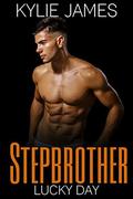 Stepbrother: Lucky Day: A Billionaire Romance by Kylie James