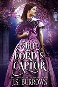 The Lord's Captor: Regency Romance (Wollingford House Secrets #2) by J.S. Burrows