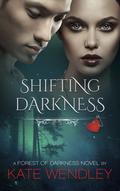 Shifting Darkness (A Forest of Darkness #4) by Kate Wendley
