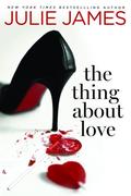 The Thing About Love (FBI/US Attorney #7) by Julie James