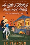 A Little FANG Never Hurt Anybody: A Paranormal Romantic Comedy (Monster Haven #1) by J R Pearson