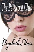 The Petticoat Club  (Regency Romance) by Elizabeth Moss
