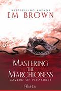 Mastering the Marchioness by Em Brown