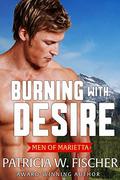 Burning with Desire (Men of Marietta #5) by Patricia W. Fischer