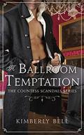 A Ballroom Temptation (Countess Scandals #3) by Kimberly Bell