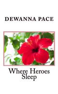 Where Heroes Sleep by DeWanna Pace