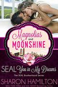 SEAL You In My Dreams: SEAL Brotherhood (Seal Brotherhood #17) by Magnolias and Moonshine