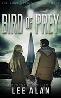 Bird of Prey: A Romantic Thriller (Anna #3) by Lee Alan