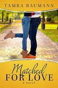 Matched For Love (Matchmaker Series #3) by Tamra Baumann