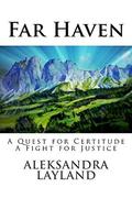 Far Haven: A Quest for Certitude. A Fight for Justice. (The Windflower Saga #3) by Aleksandra Layland