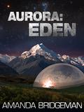 Aurora: Eden (Aurora #5) by Amanda Bridgeman