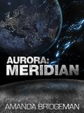 Aurora: Meridian (Aurora #3) by Amanda Bridgeman