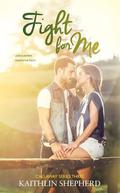 Fight for Me (Callaway #3) by Kaithlin Shepherd