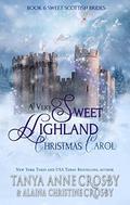 A Very Sweet Highland Christmas Carol (Sweet Scottish Brides #6) by Alaina Christine Crosby