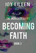 Becoming Faith by Joy Eileen