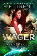 Wager (The Jekh Saga #4) by H.E. Trent