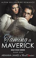 Taming a Maverick  (Book 1) Alpha Billionaire Romance  (Mile High Series) by Third Cousins