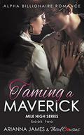 Taming a Maverick  (Book 2) Alpha Billionaire Romance  (Mile High Series) by Third Cousins