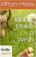 Southern Roads: Baby, Make a Wish  (Kindle Worlds Novella) by Afton Moss