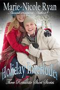 Holiday Interludes: Three Romantic Short Stories by Marie-Nicole Ryan