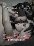 Sweet Nectar  (A Witch/Vampire Romance) by MacKenzie Raye